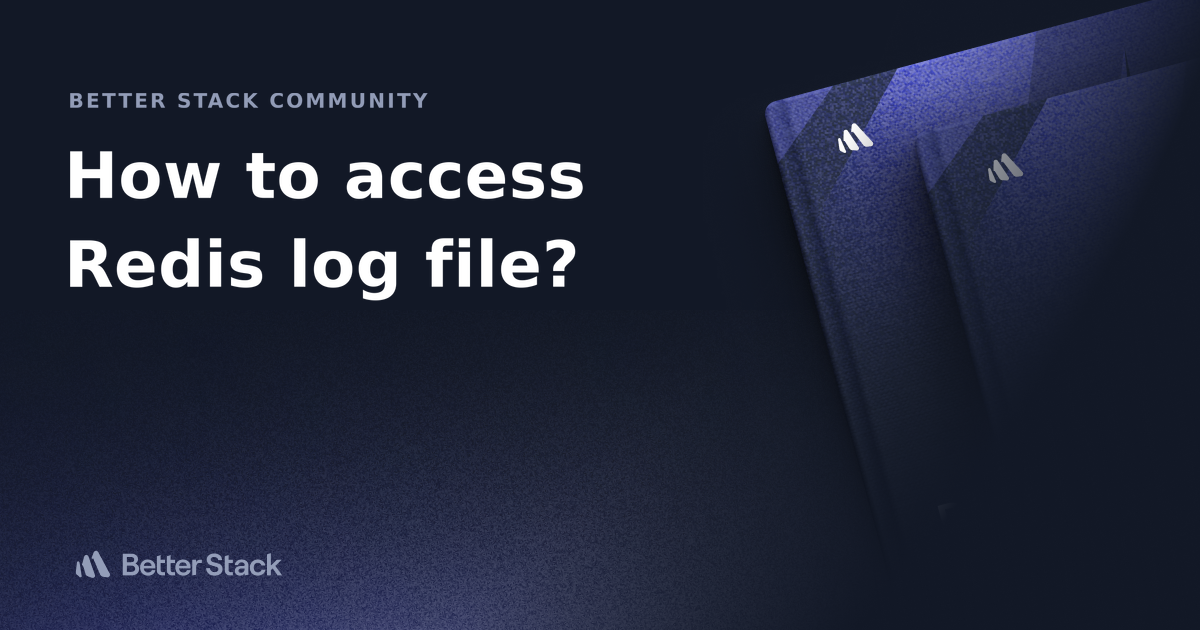 How To Access Redis Log File Better Stack Community