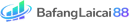 Bafanglaicai88