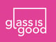 Glass is Good