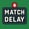 Matchdelay