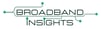 Broadband Insights