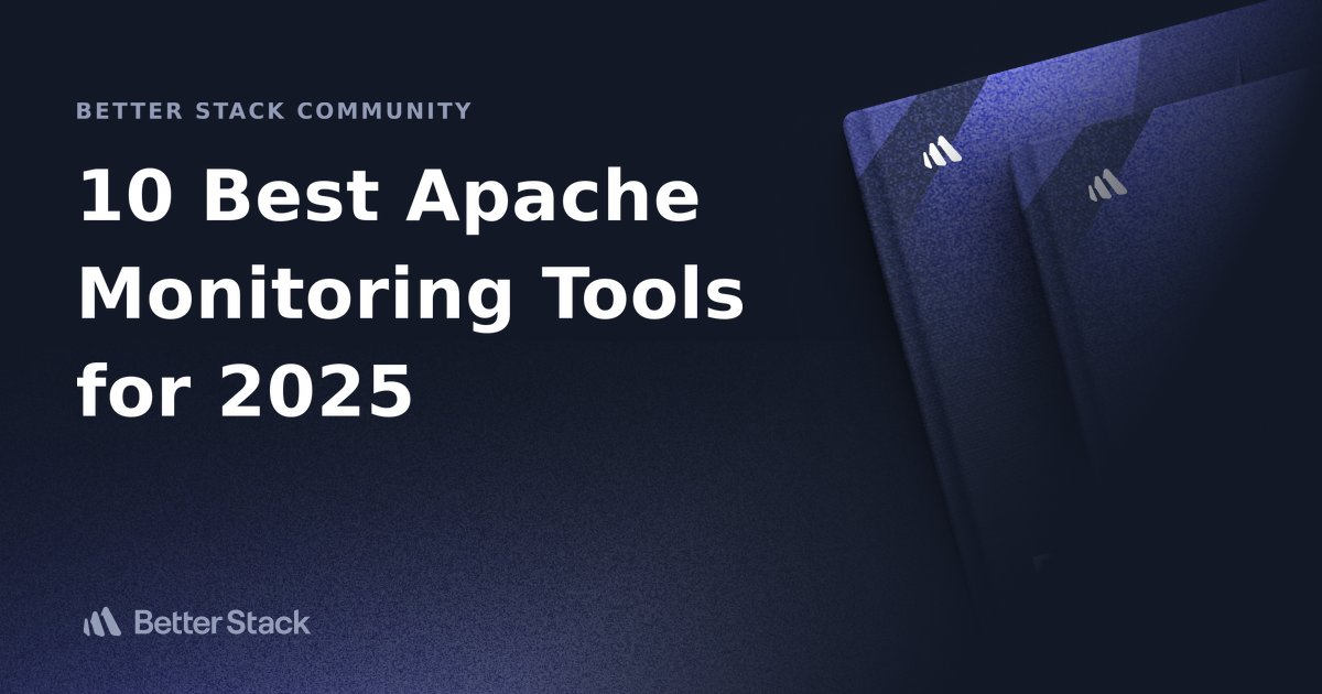 10 Best Apache Monitoring Tools for 2025 | Better Stack Community