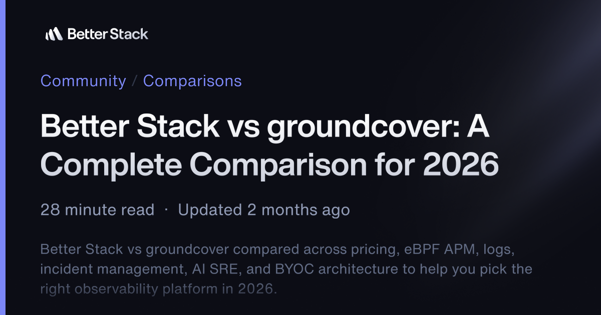 Better Stack vs groundcover: A Complete Comparison for 2026 | Better ...