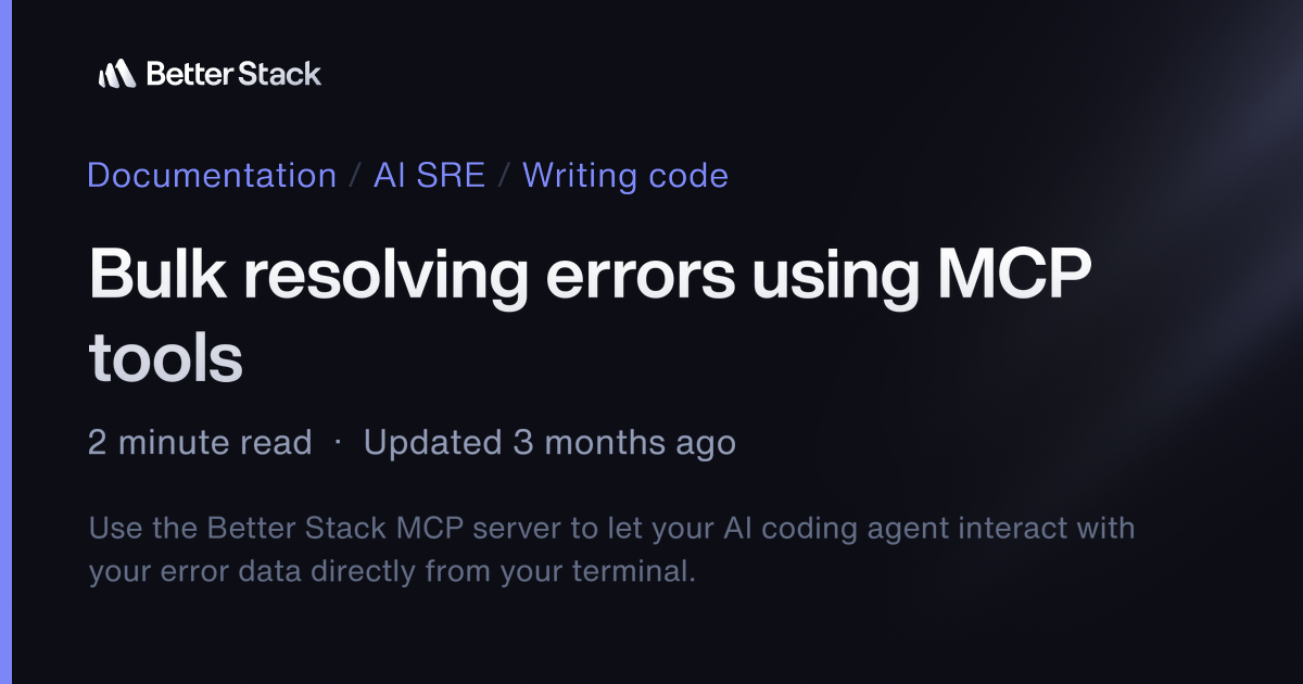 Bulk resolving errors using MCP tools | Better Stack Documentation