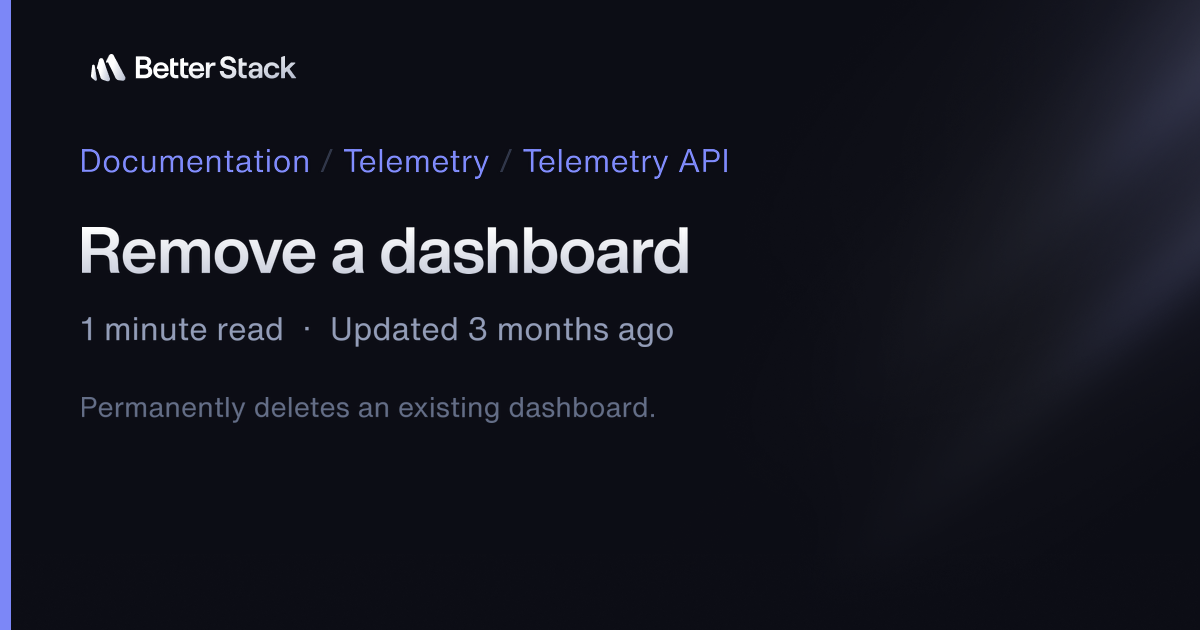 Remove a dashboard | Better Stack Documentation