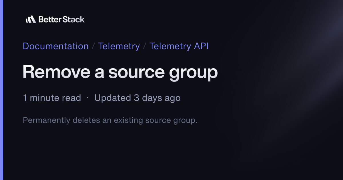Remove a source group | Better Stack Documentation