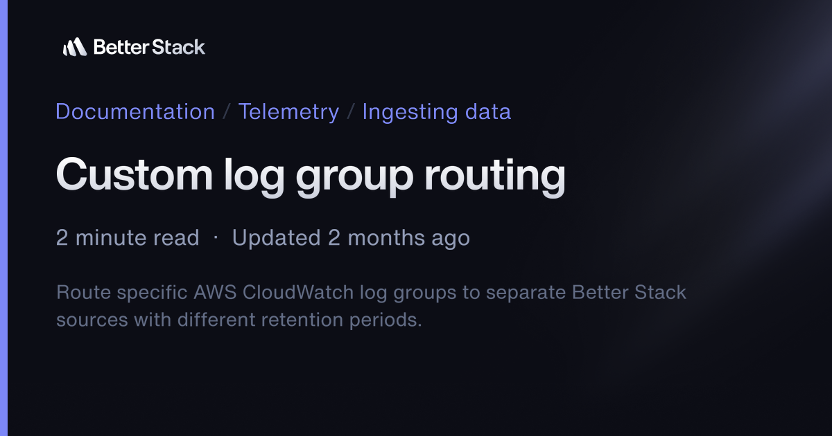 Custom log group routing | Better Stack Documentation