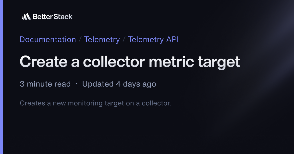 Create a collector metric target | Better Stack Documentation