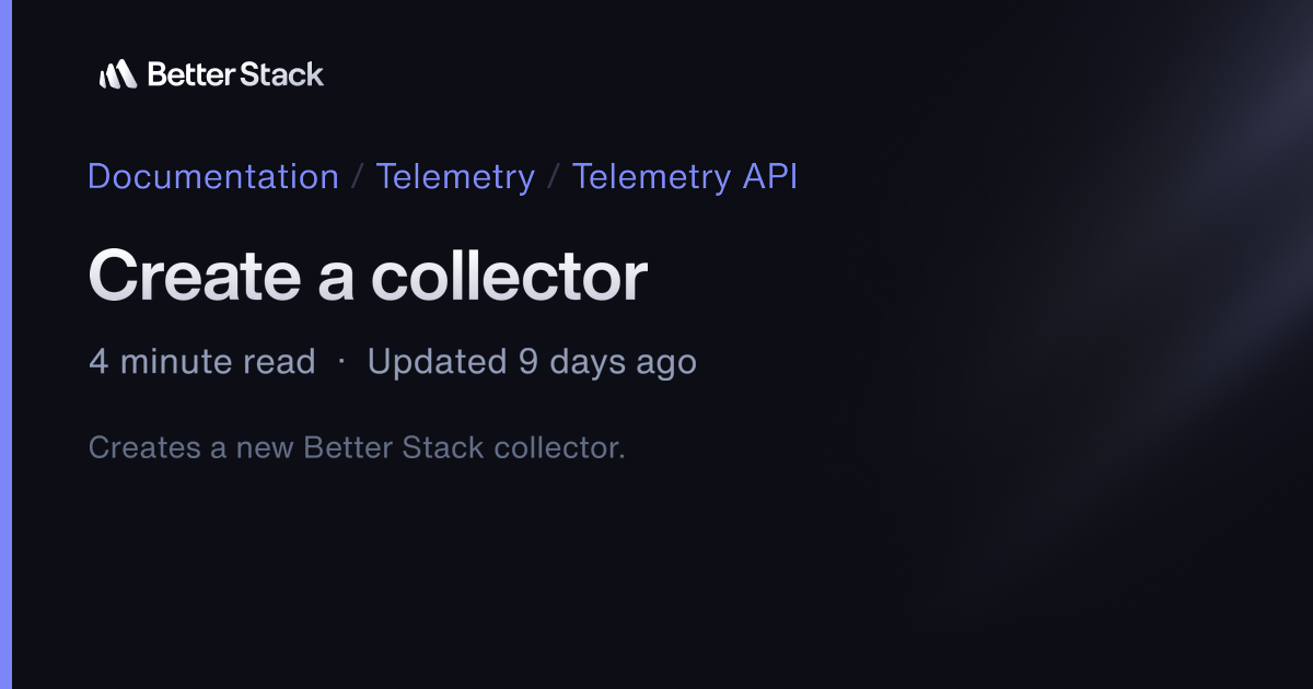 Create a collector | Better Stack Documentation