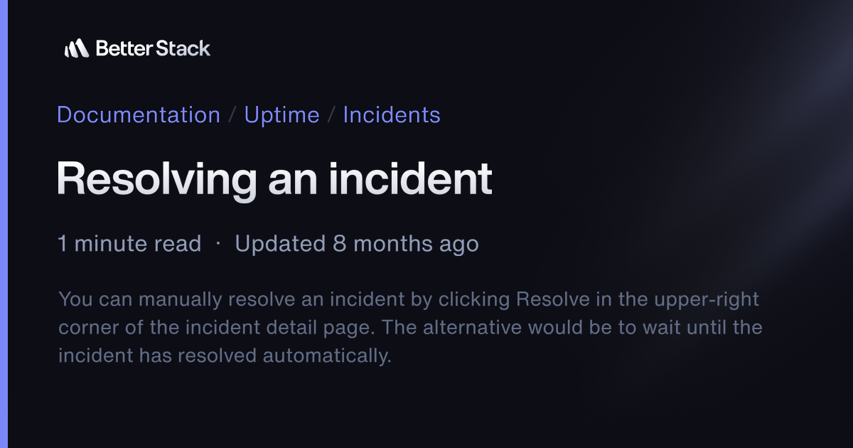 Resolving an incident | Better Stack Documentation