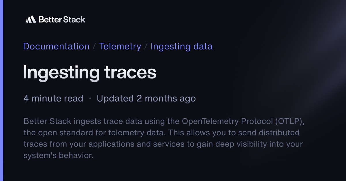 Ingesting traces | Better Stack Documentation