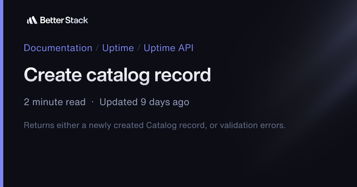 Create catalog record | Better Stack Documentation