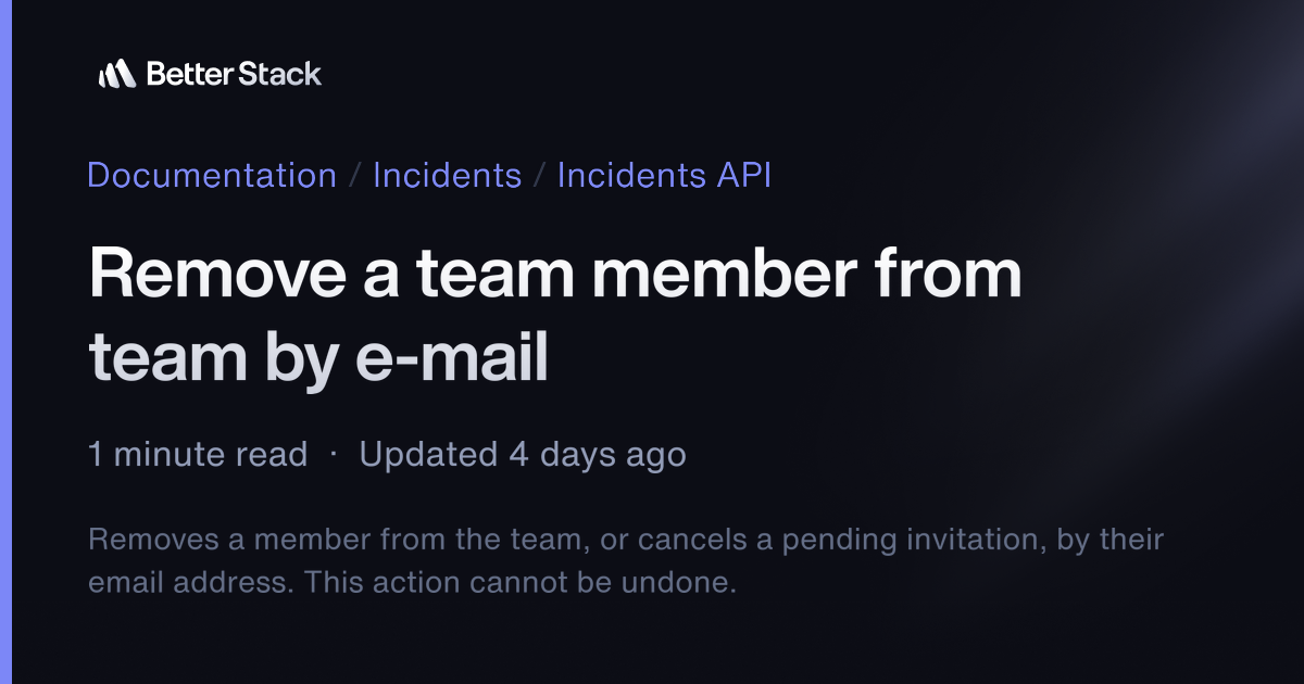 Remove a team member from team by e-mail | Better Stack Documentation