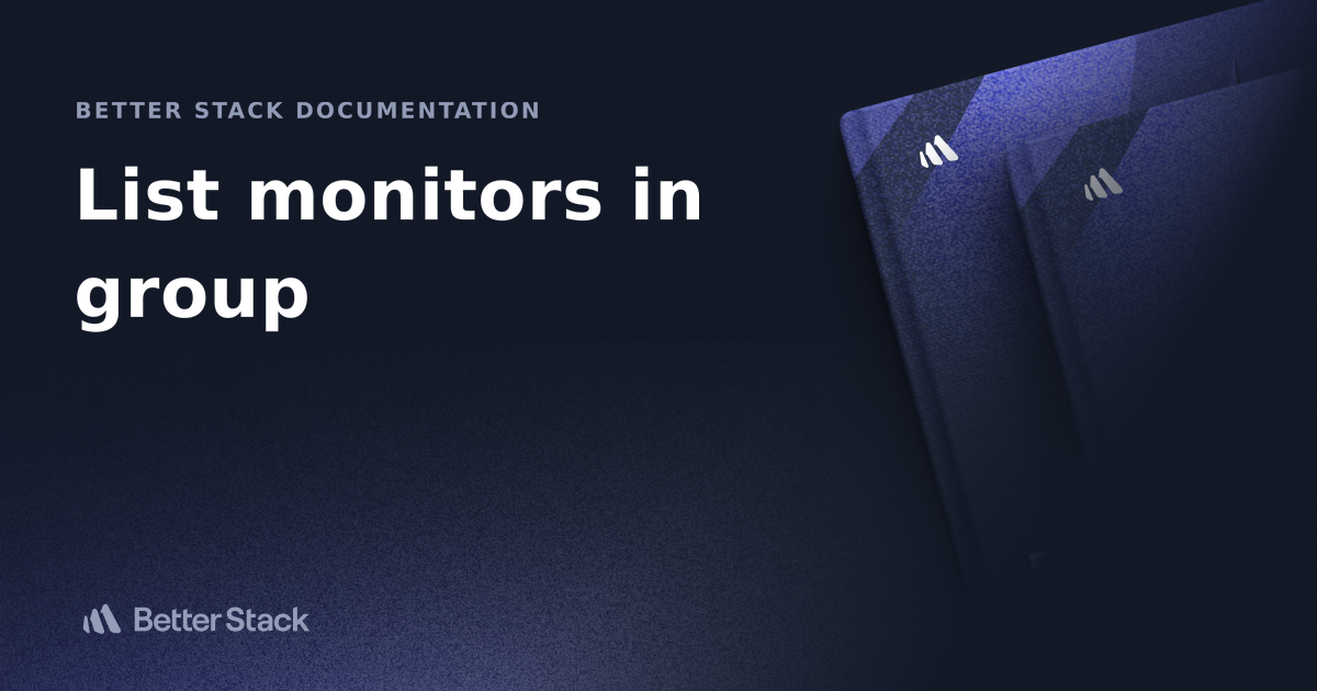 List all monitors of a monitor group Better Stack Documentation