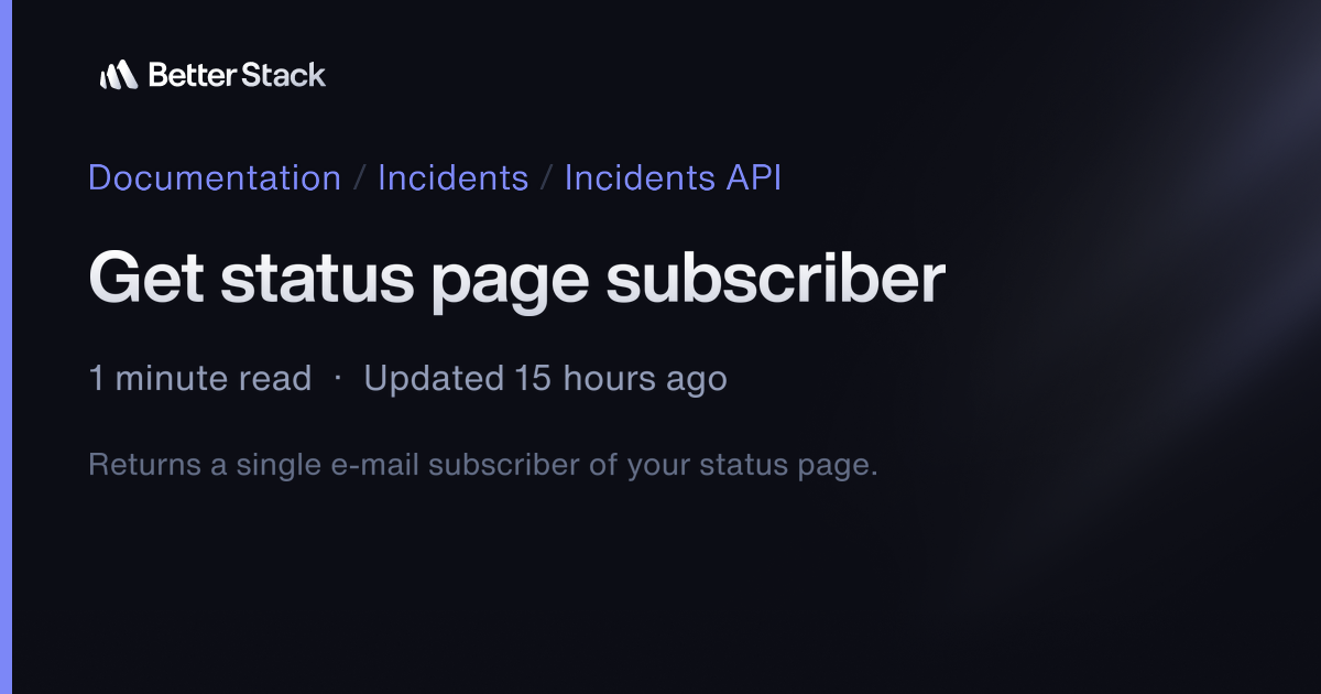 Get status page subscriber | Better Stack Documentation