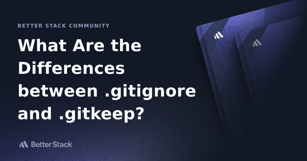 What Are the Differences between .gitignore and .gitkeep? | Better ...
