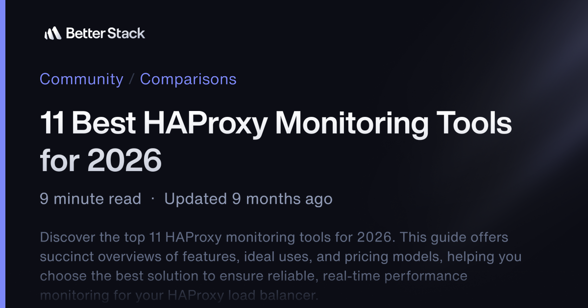 11 Best HAProxy Monitoring Tools for 2026 | Better Stack Community