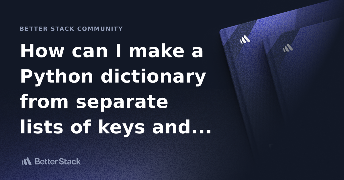 how-can-i-make-a-python-dictionary-from-separate-lists-of-keys-and