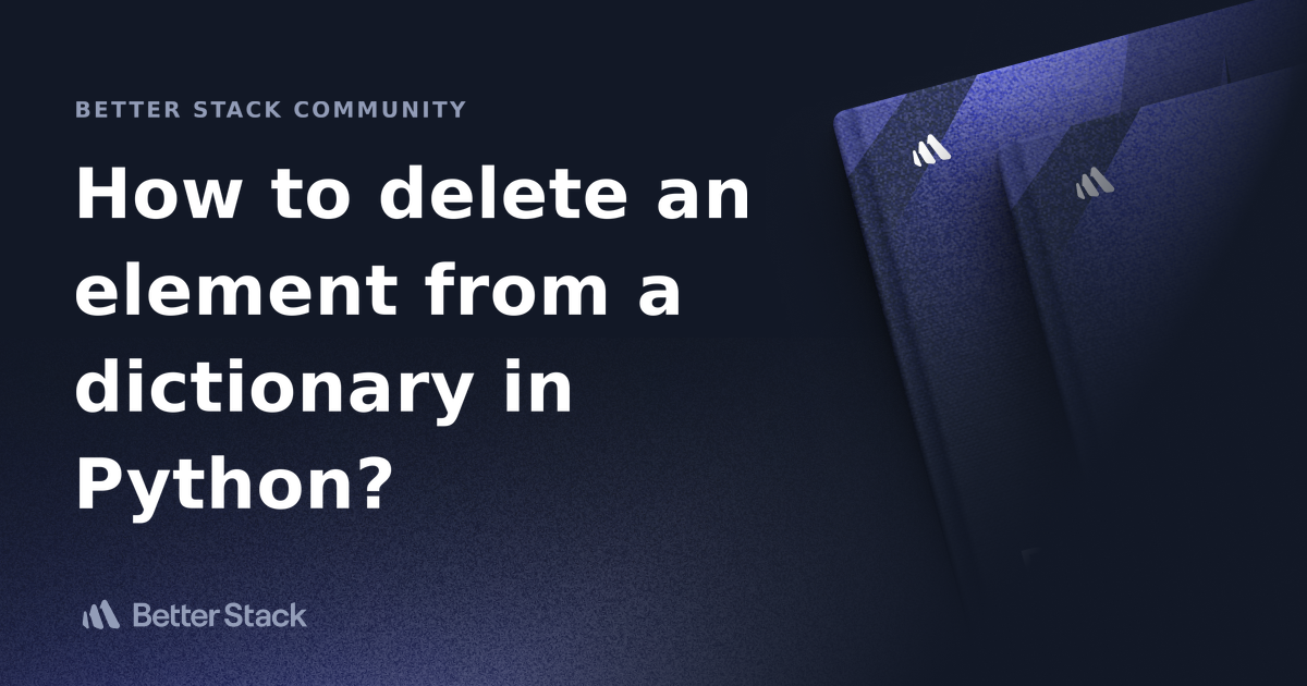 how-to-delete-an-element-from-a-dictionary-in-python-better-stack