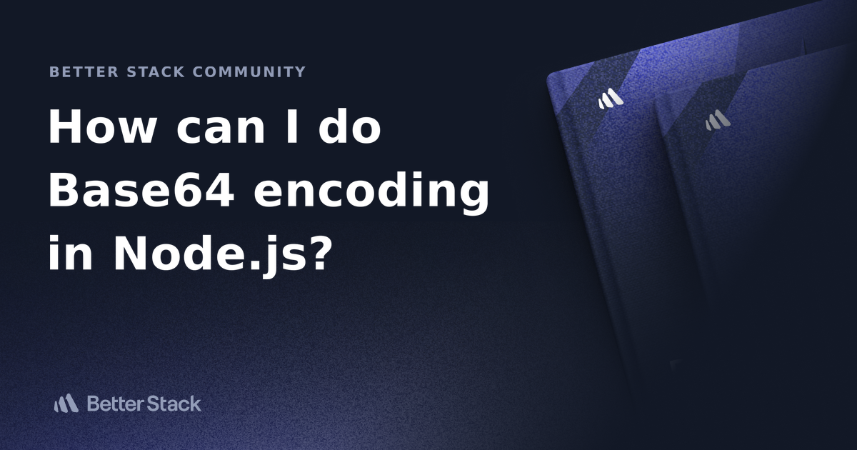 How can I do Base64 encoding in Node.js? | Better Stack Community