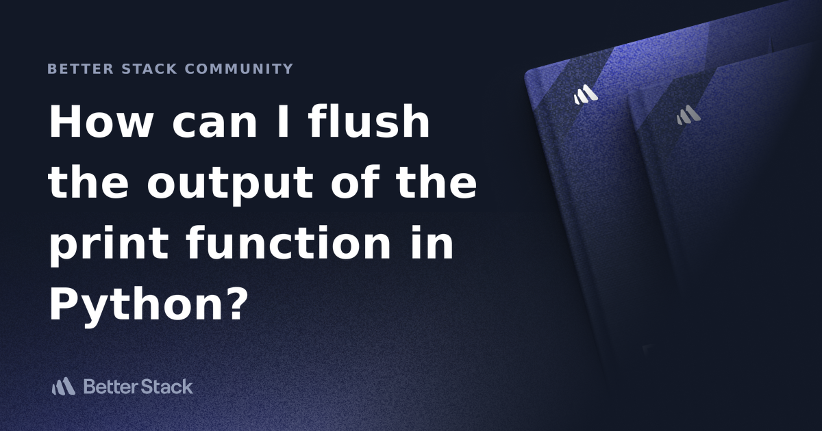 how-can-i-flush-the-output-of-the-print-function-in-python-better