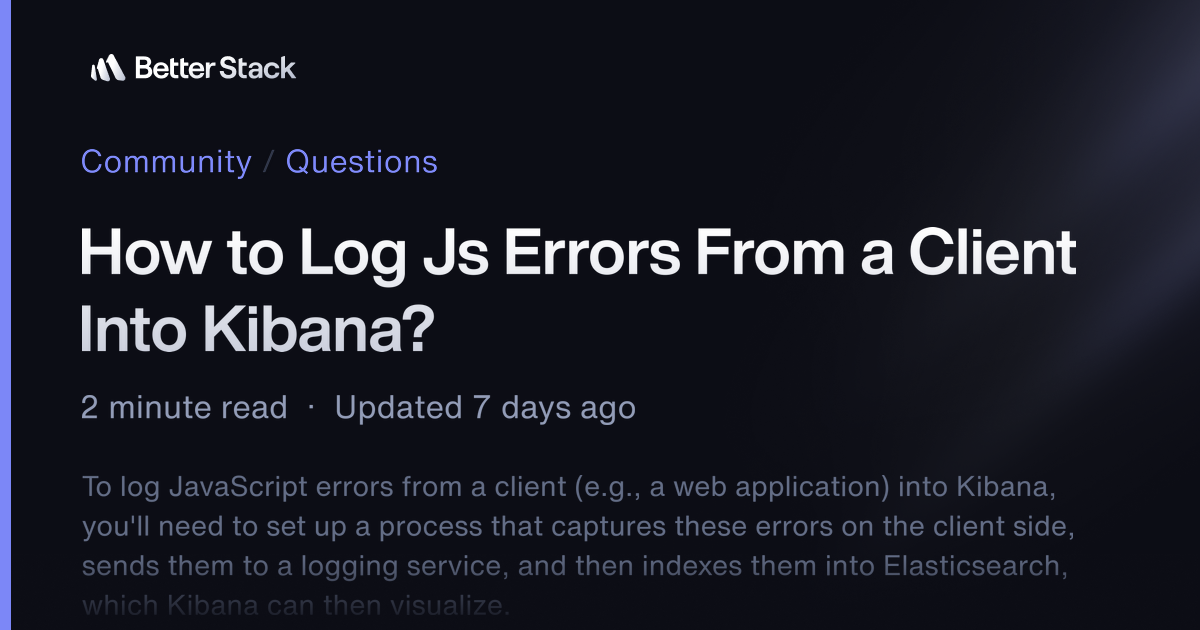 How to Log Js Errors From a Client Into Kibana? | Better Stack Community