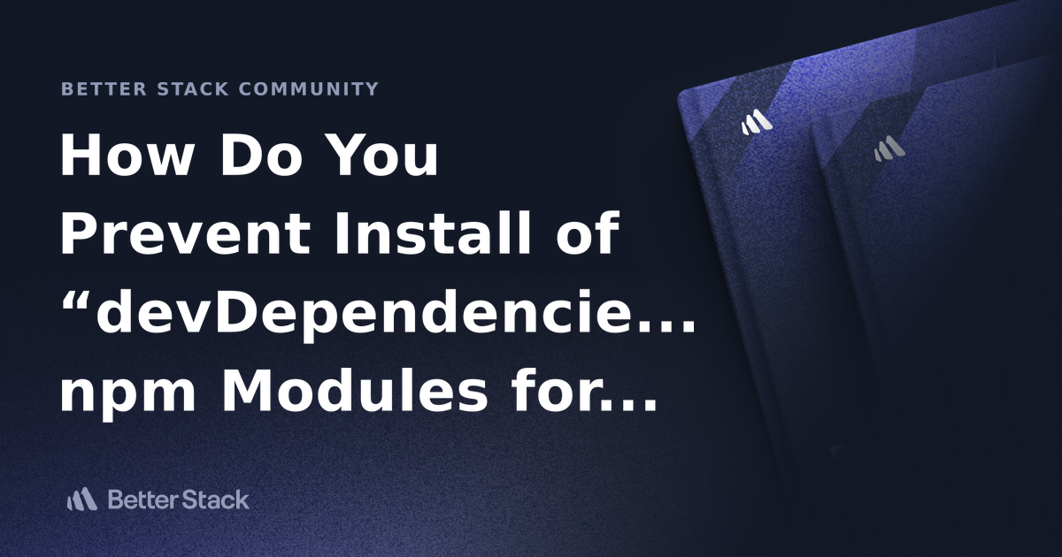 How Do You Prevent Install of “devDependencies” npm Modules for ...