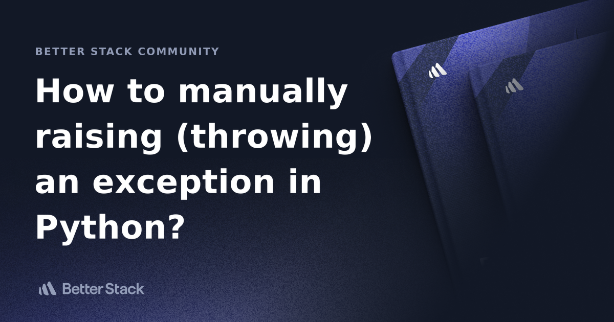 How to manually raising (throwing) an exception in Python? Better