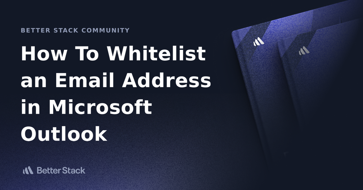How To Whitelist an Email Address in Microsoft Outlook Better Stack
