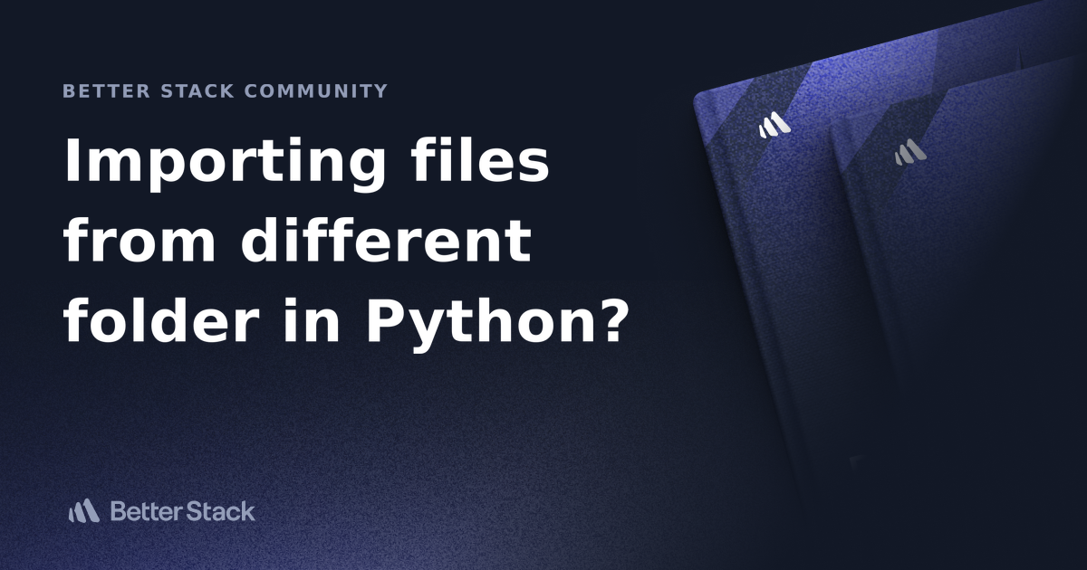 Importing files from different folder in Python? | Better Stack ...