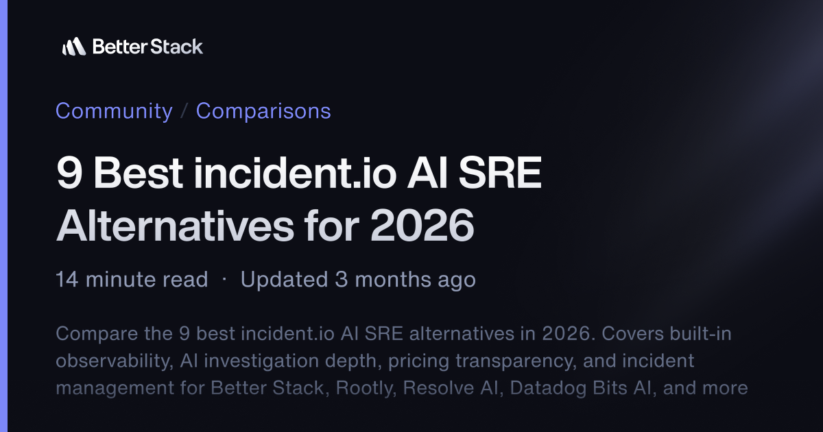 9 Best incident.io AI SRE Alternatives for 2026 | Better Stack Community