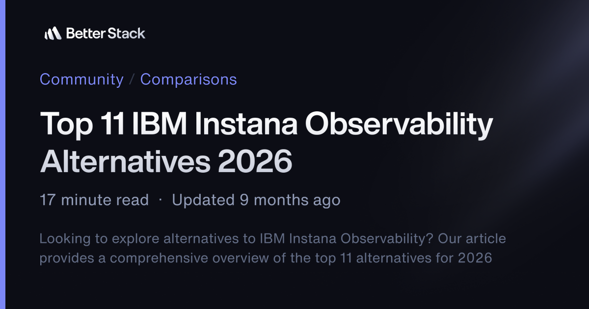 Top 11 IBM Instana Observability Alternatives 2026 | Better Stack Community