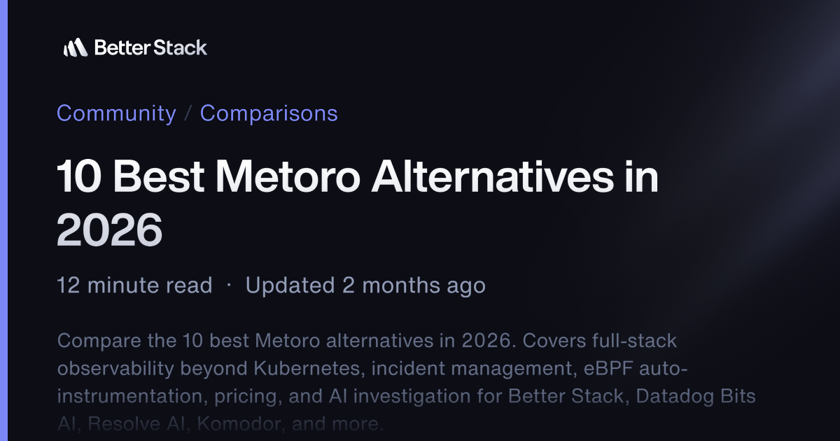 Stackcom 10 Best Metoro Alternatives in 2026 | Better Stack Community