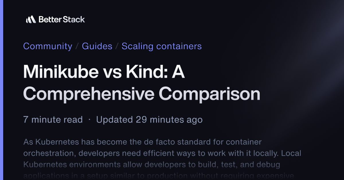Minikube vs Kind: A Comprehensive Comparison | Better Stack Community