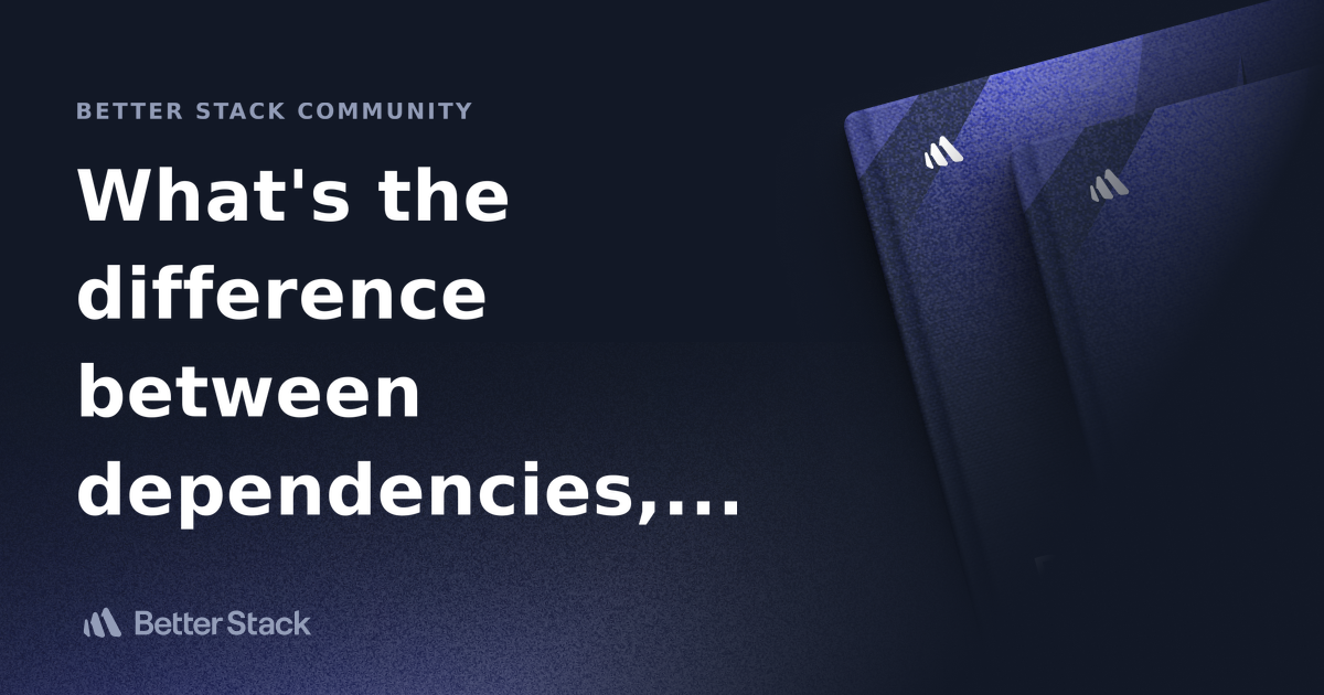 What's the difference between dependencies, devDependencies ...