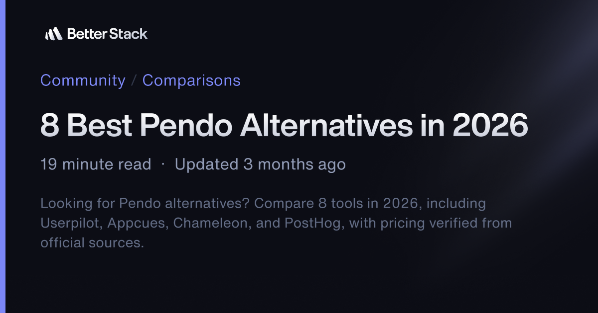 8 Best Pendo Alternatives in 2026 | Better Stack Community