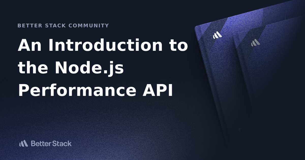 An Introduction to the Node.js Performance API | Better Stack Community