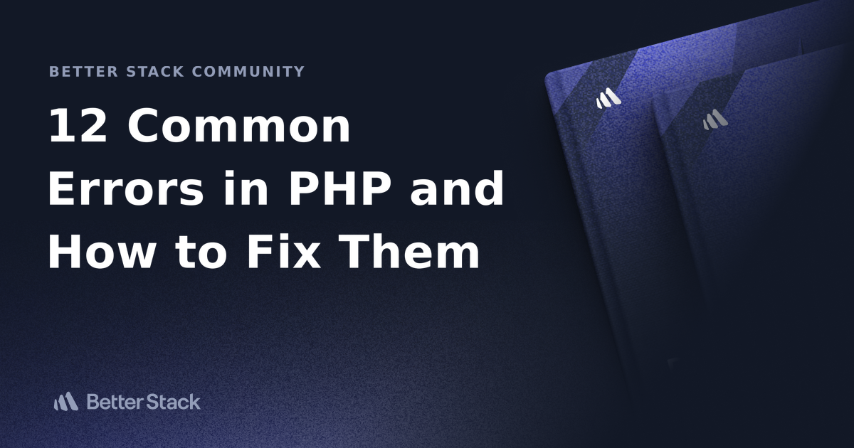 Common Errors In Php And How To Fix Them Better Stack Community