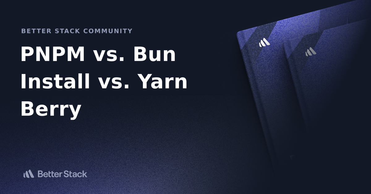 PNPM vs. Bun Install vs. Yarn Berry | Better Stack Community