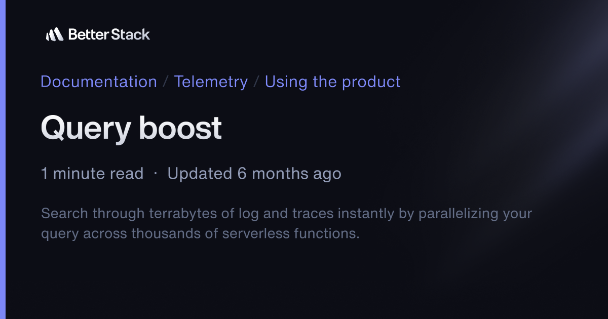 Query boost | Better Stack Documentation