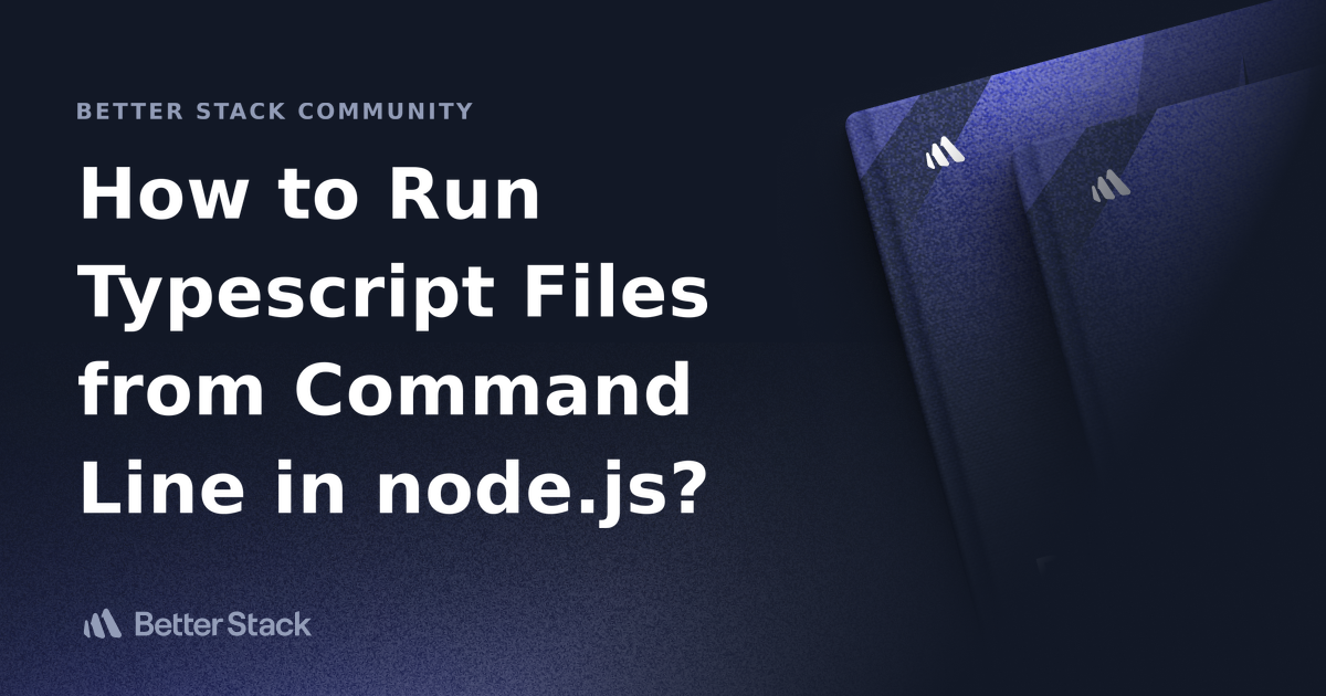 How to Run Typescript Files from Command Line in node.js? | Better ...