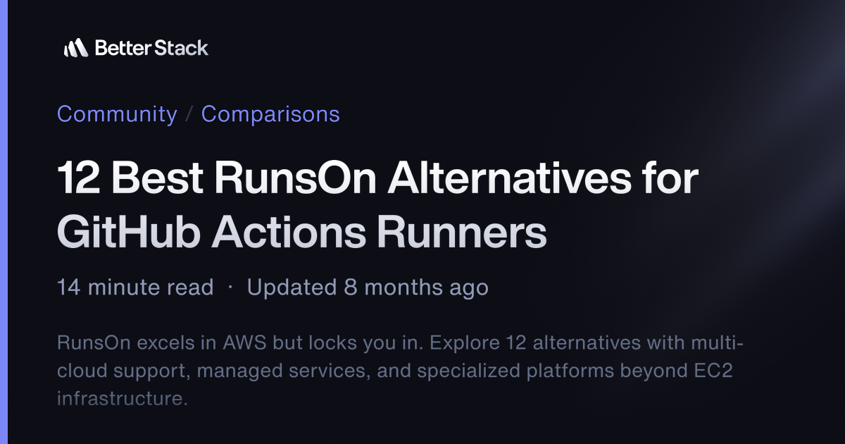 12 Best RunsOn Alternatives for GitHub Actions Runners | Better Stack ...