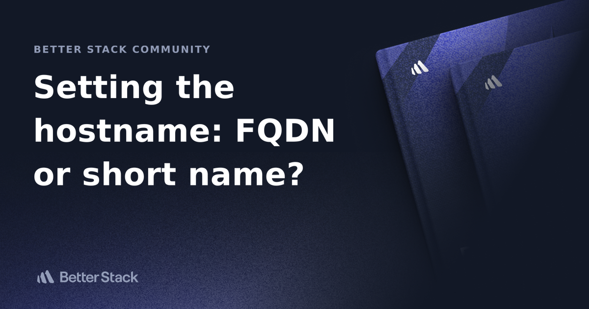 Setting The Hostname FQDN Or Short Name Better Stack Community