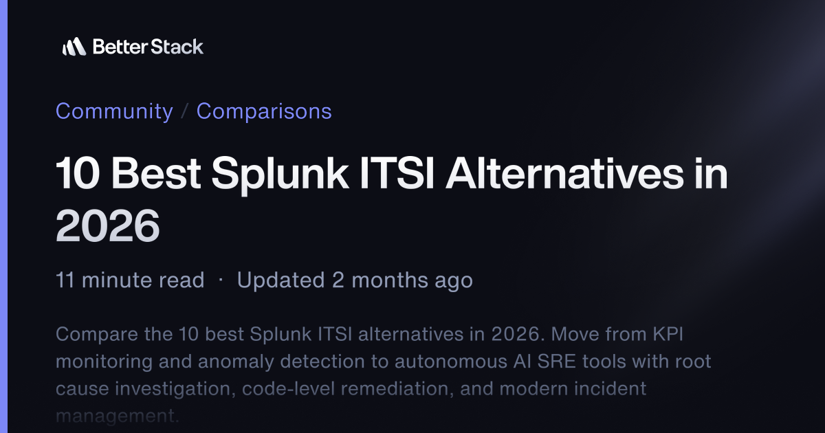10 Best Splunk ITSI Alternatives in 2026 | Better Stack Community