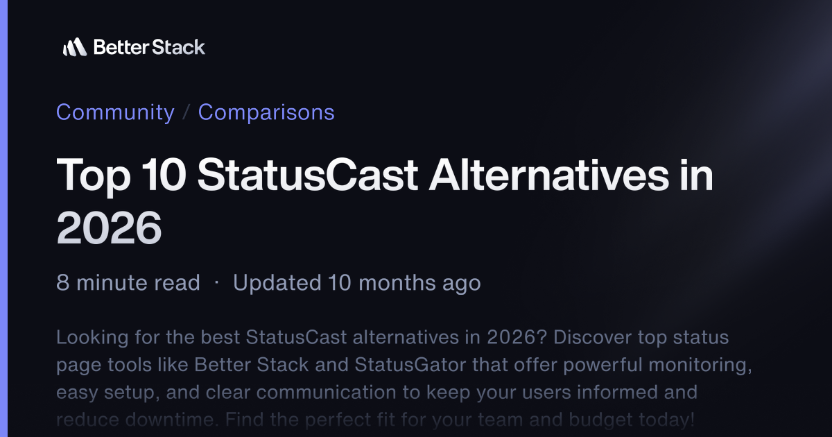 Top 10 StatusCast Alternatives in 2025 | Better Stack Community
