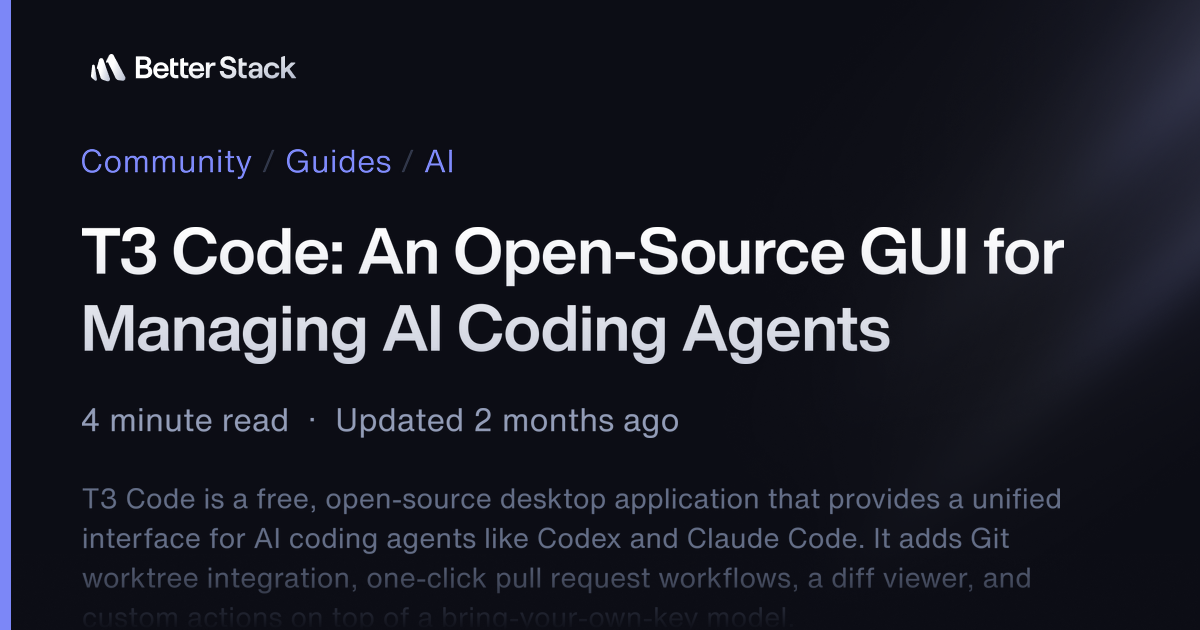 T3 Code: An Open-Source GUI for Managing AI Coding Agents | Better ...