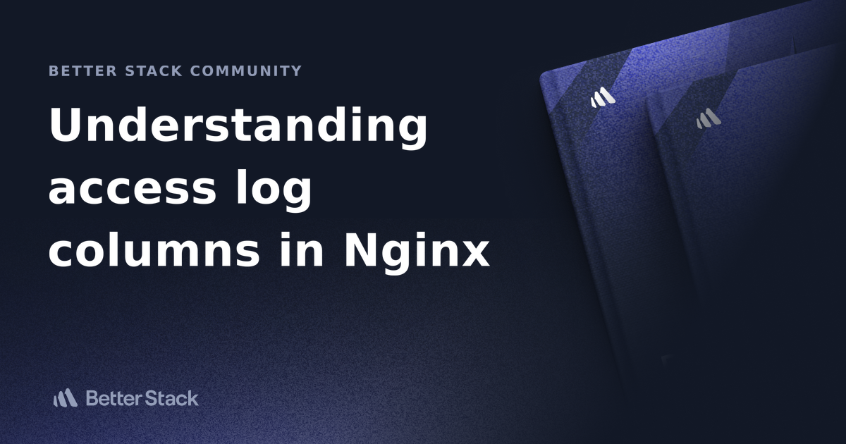 Understanding Access Log Columns In Nginx Better Stack Community 5966