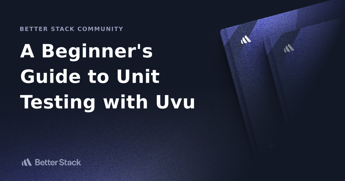 A Beginner's Guide to Unit Testing with Uvu Better Stack Community