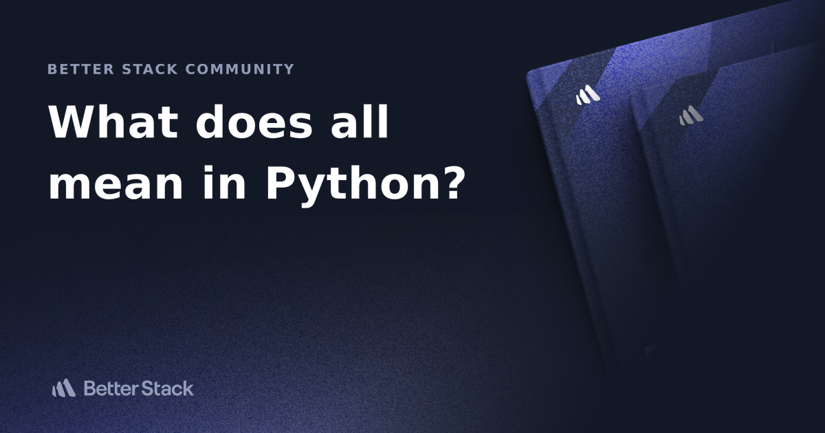 what-does-all-mean-in-python-better-stack-community