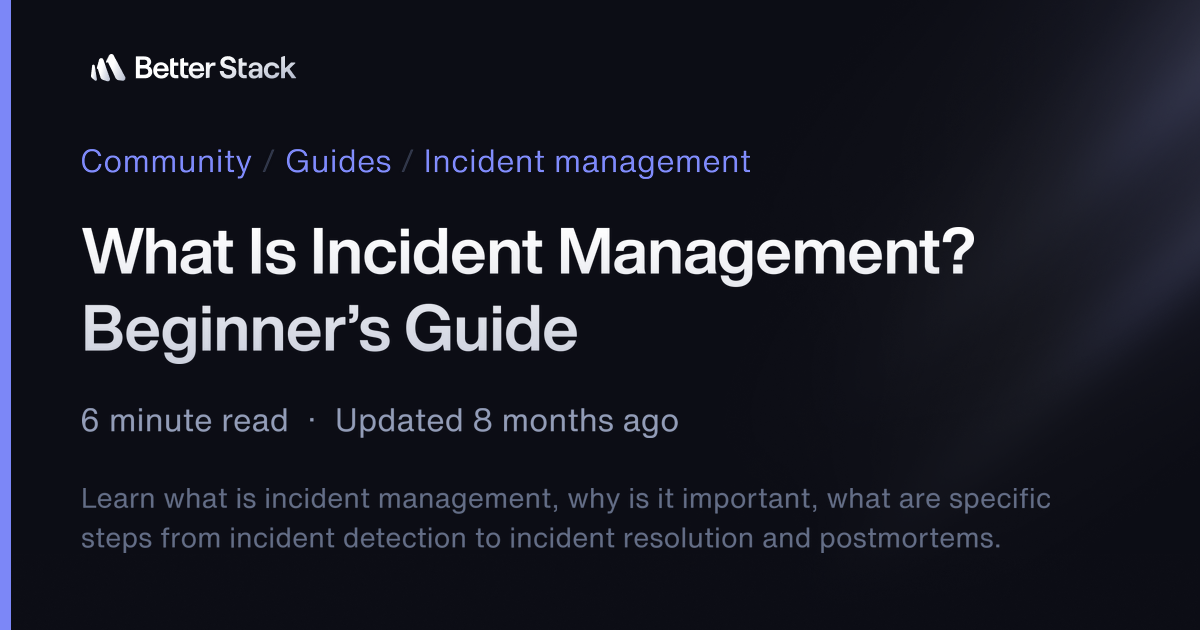 What Is Incident Management? Beginner’s Guide | Better Stack Community